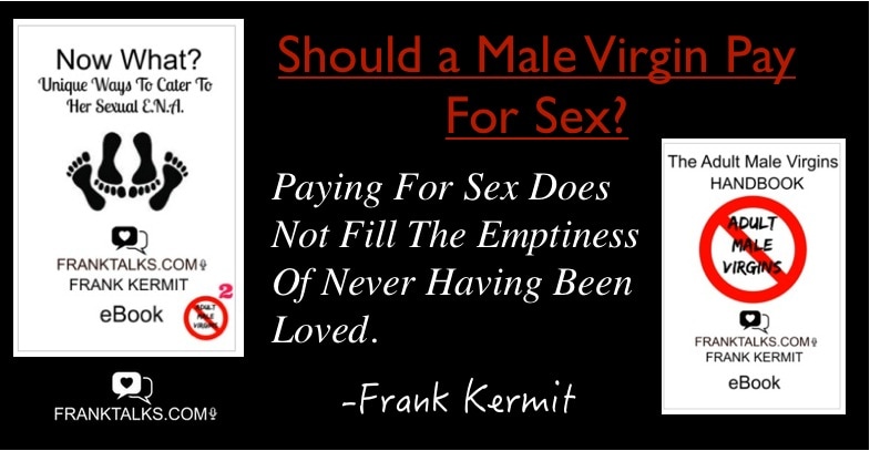 Should A Virgin Pay For Sex Franktalks