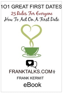 101 GREAT FIRST DATES 25 RULES FOR EVERYONE HOW TO ACT ON A FIRST DATE BY FRANK KERMIT