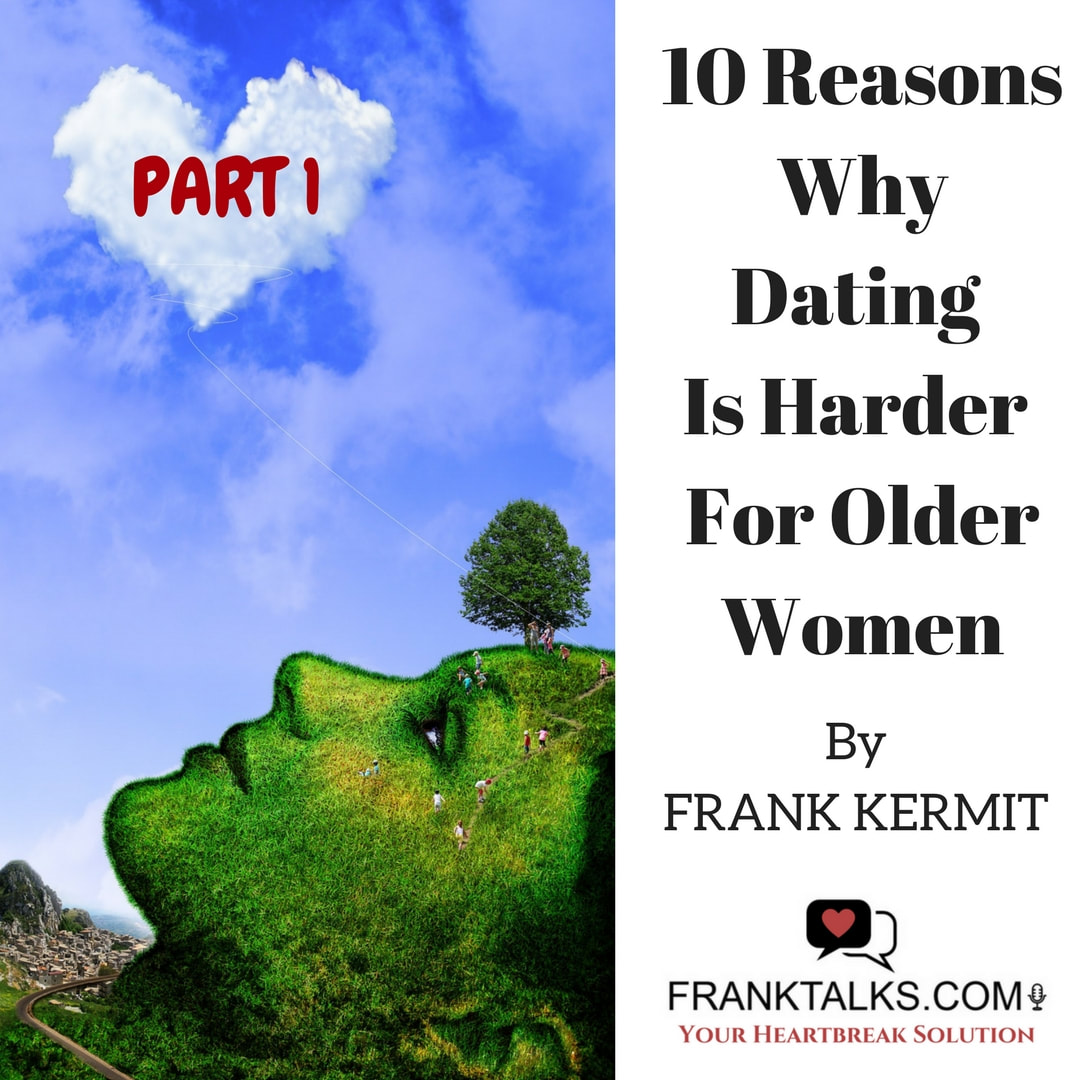 10 Reasons Why Dating Is Harder For Older Women Part 1