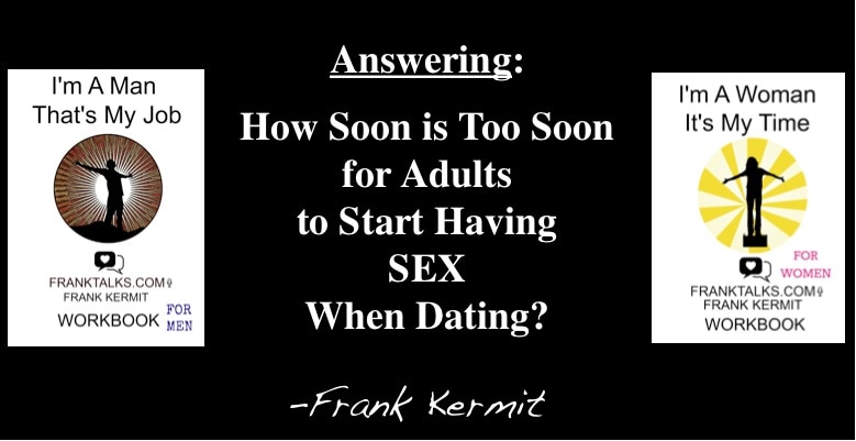 How Soon Is Too Soon For Sex Franktalks